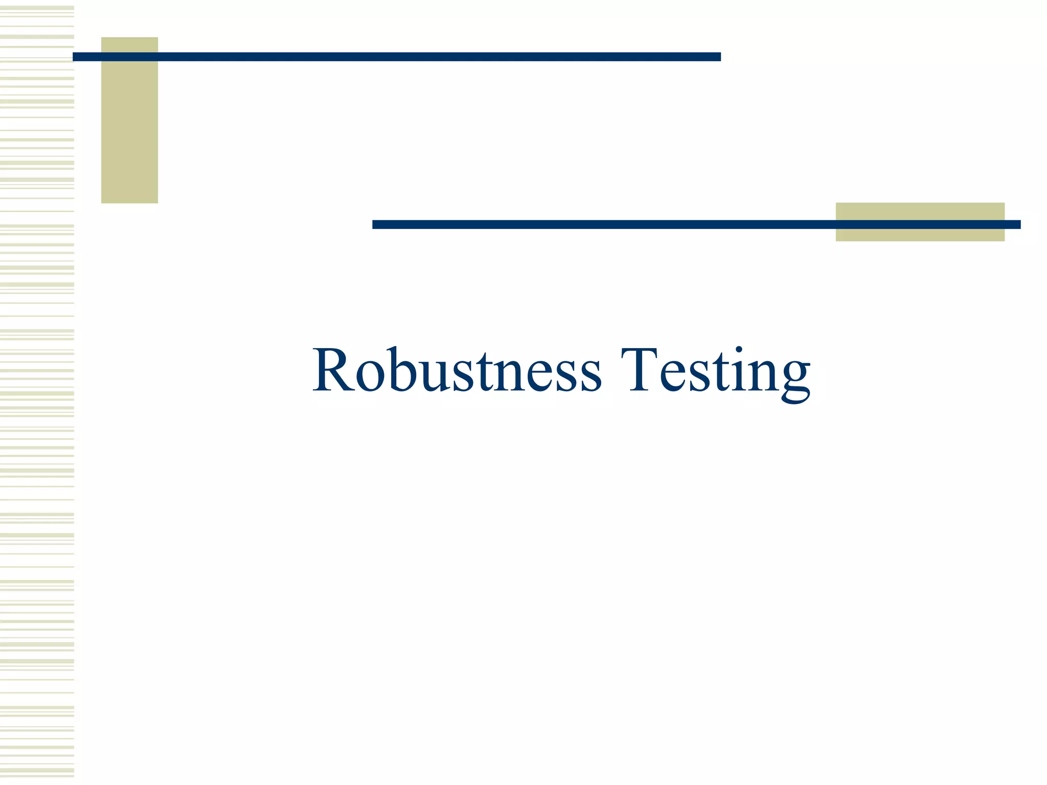 Robustness Testing
 