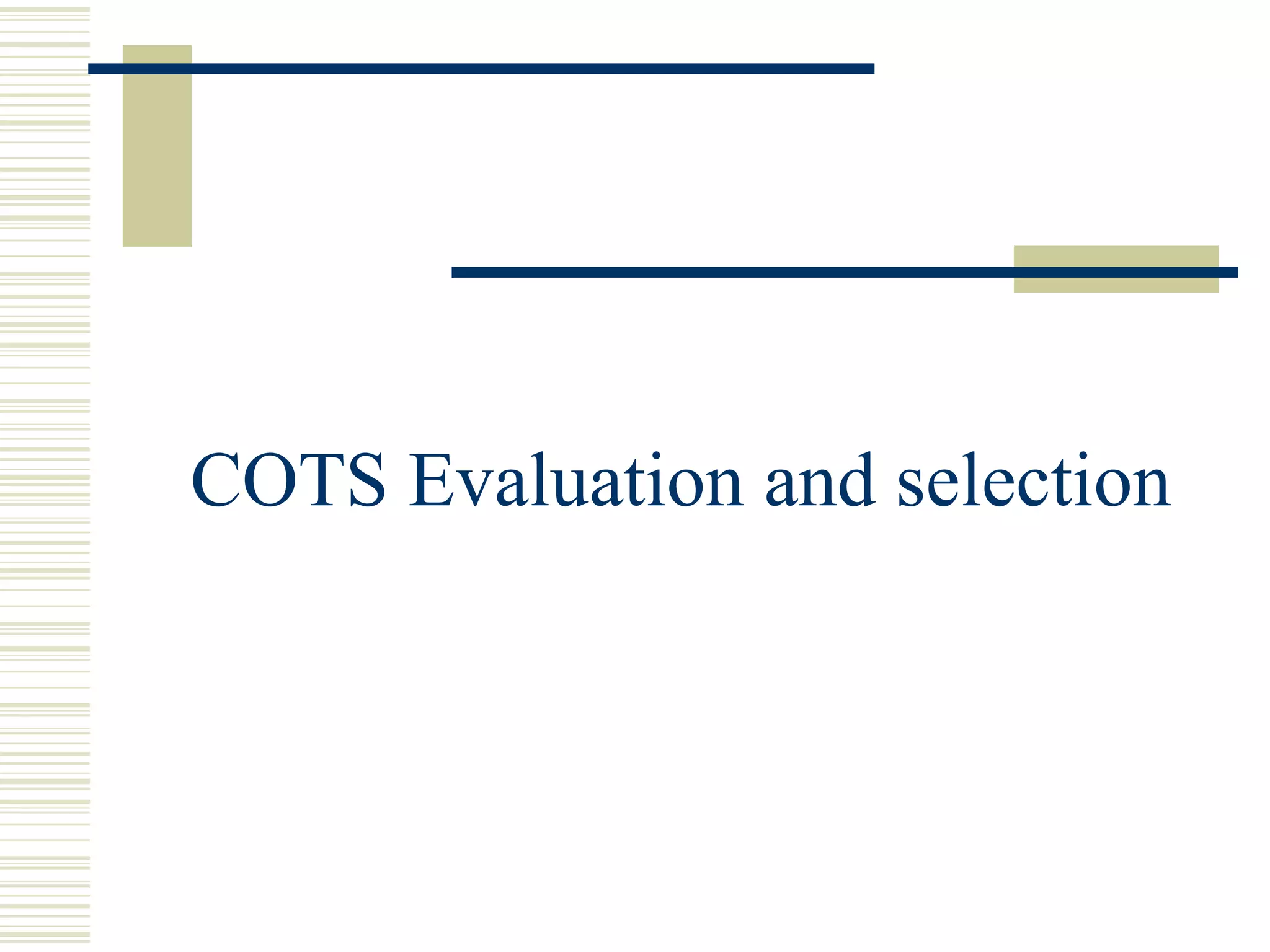 COTS Evaluation and selection
 