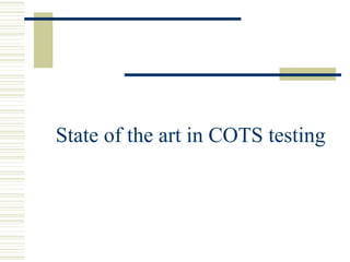 State of the art in COTS testing
 