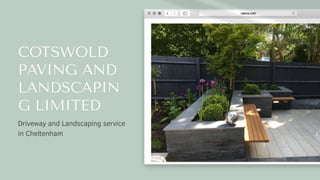 COTSWOLD
PAVING AND
LANDSCAPIN
G LIMITED
Driveway and Landscaping service
in Cheltenham
 