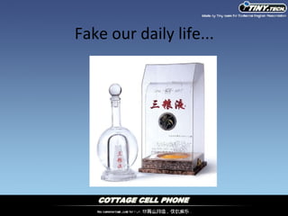 Fake our daily life... 