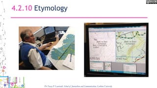 4.2.10 Etymology
Dr Tracey P. Lauriault, School of Journalism and Communication, Carleton University
 