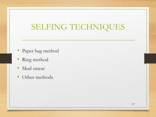 SELFING TECHNIQUES
• Paper bag method
• Ring method
• Mud smear
• Other methods
27
 