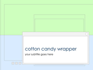 cotton candy wrapper your subtitle goes here 