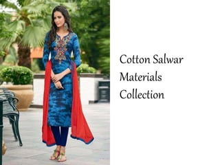 Cotton Salwar
Materials
Collection
 