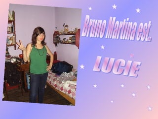 Bruno Martina est.. LUCIE 