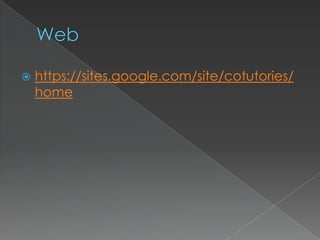  https://sites.google.com/site/cotutories/
home
 