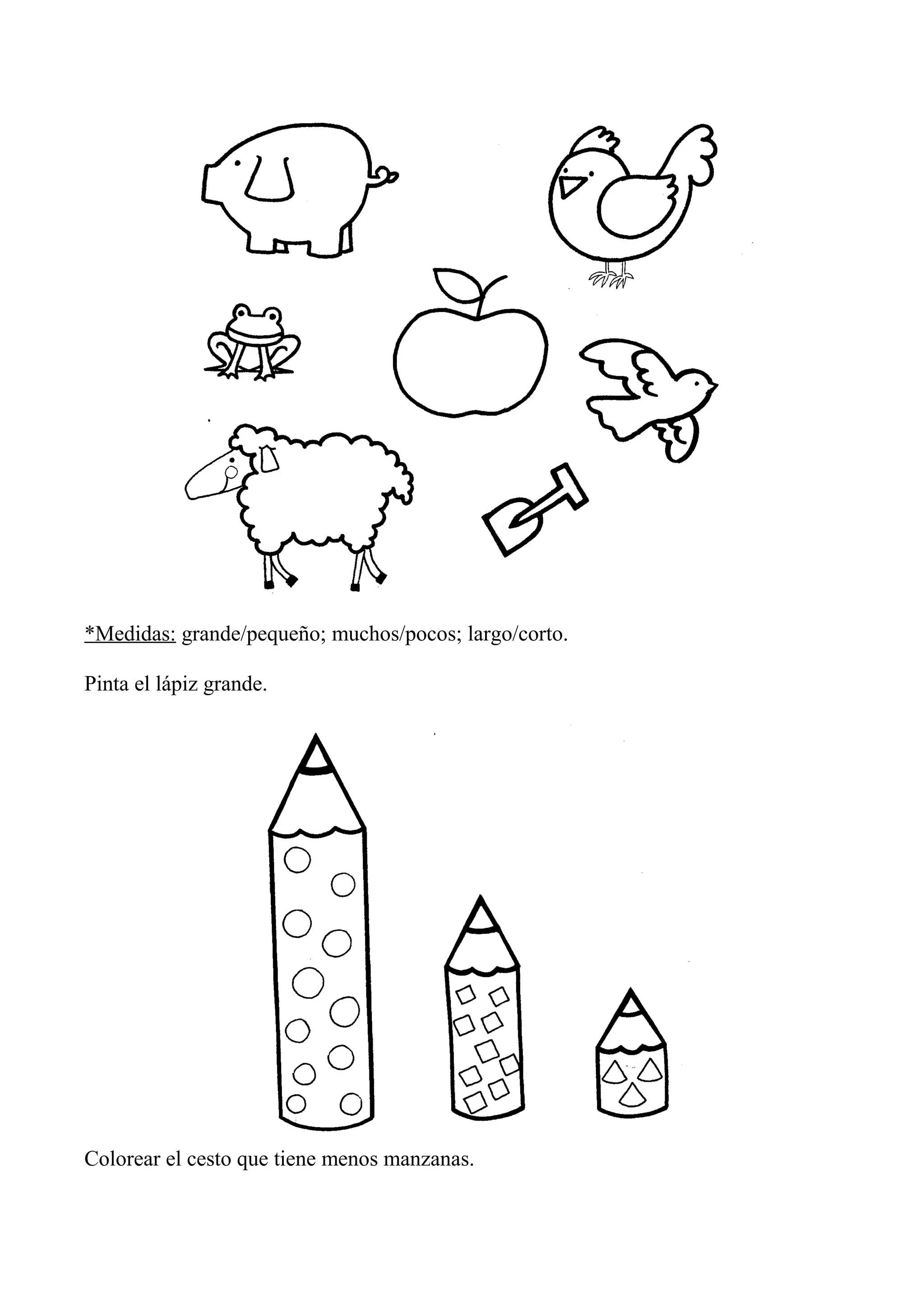 *Medidas: grande/pequeño; muchos/pocos; largo/corto.
Pinta el lápiz grande.
Colorear el cesto que tiene menos manzanas.