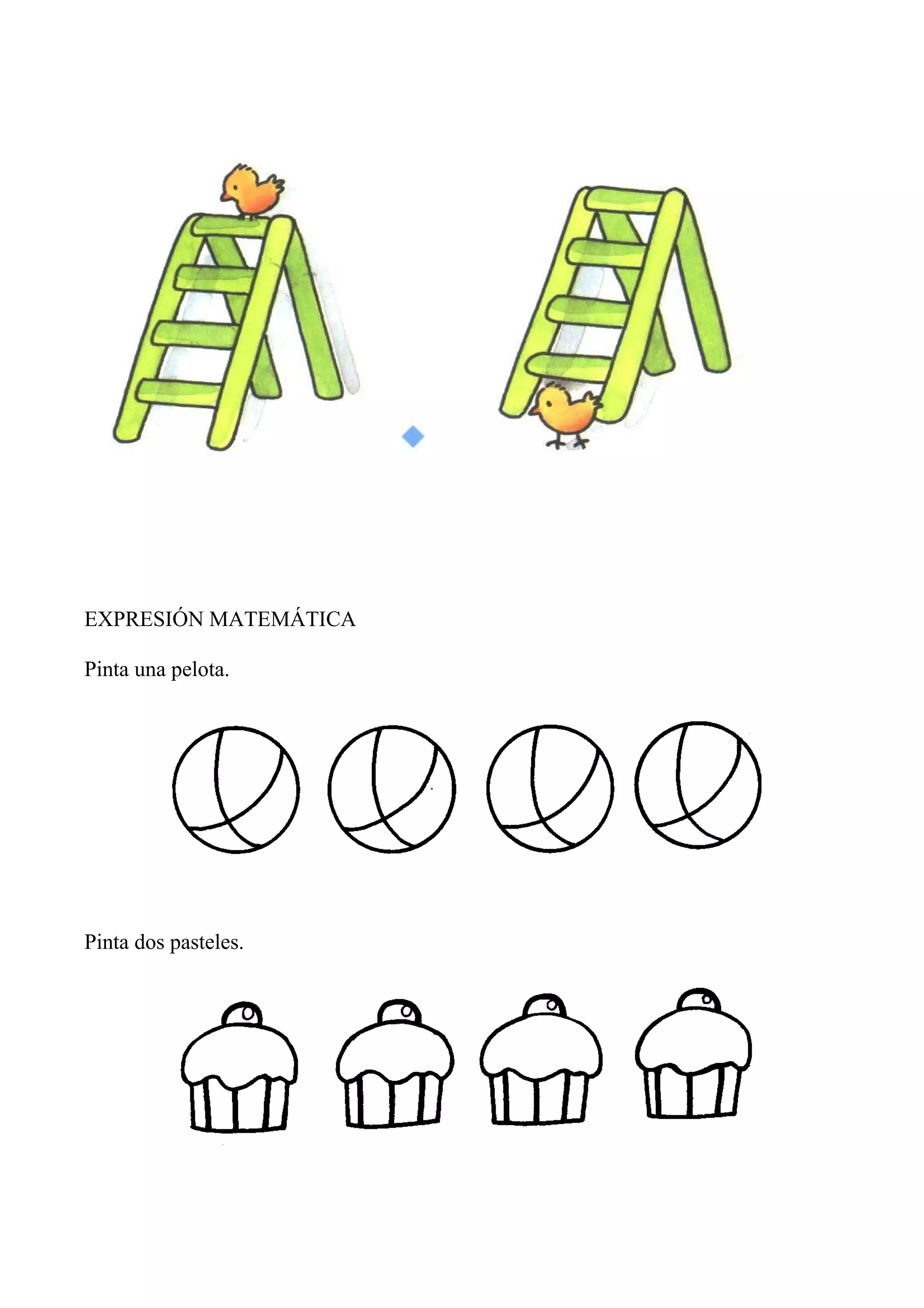 EXPRESIÓN MATEMÁTICA
Pinta una pelota.
Pinta dos pasteles.