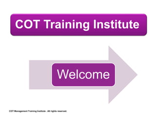 COT Training Institute
Welcome
COT Management Training Institute . All rights reserved.
 