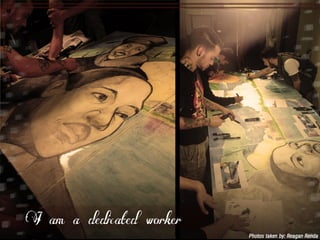 I am a dedicated worker 
 