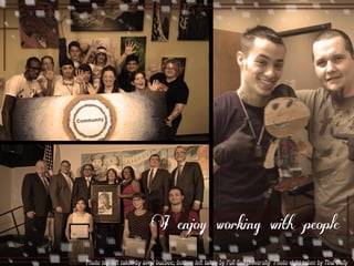 I enjoy working with people 
 