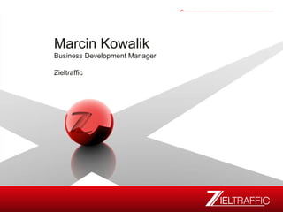 Marcin Kowalik Business Development Manager Zieltraffic 