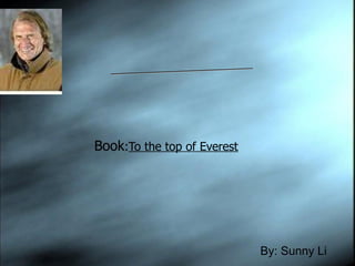 Book : To the top of Everest   By: Sunny Li  Laurie Skerlet 