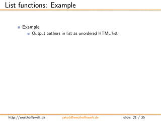List functions: Example

          Example
                Output authors in list as unordered HTML list

      f u n c t ...