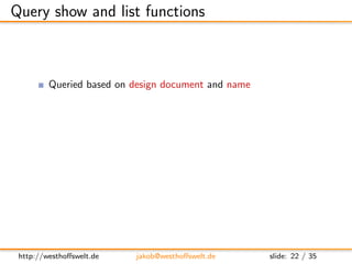 Query show and list functions



         Queried based on design document and name

         Show functions
         GET ...