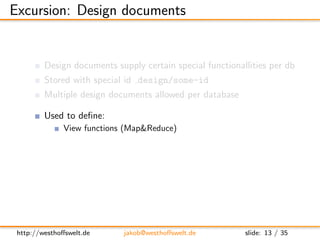 Excursion: Design documents


         Design documents supply certain special functionallities per db
         Stored wit...