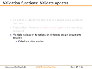 Validation functions: Validate updates


         Validation of document creations or updates using Javascript
         fu...