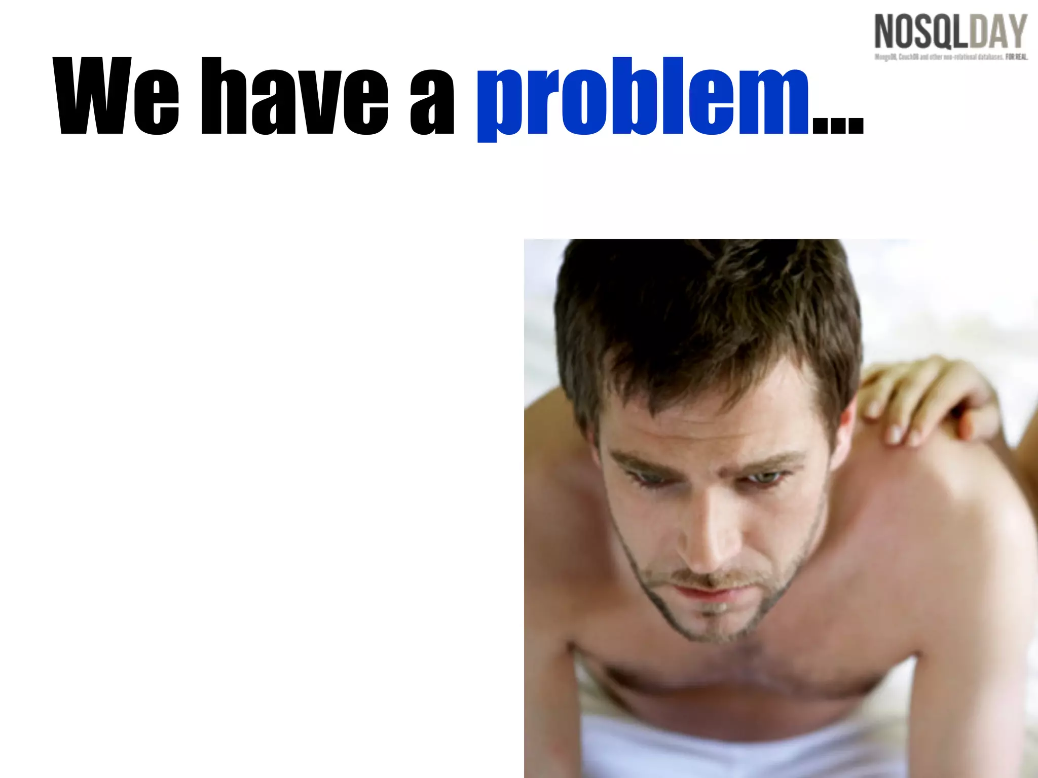 We have a problem...
 