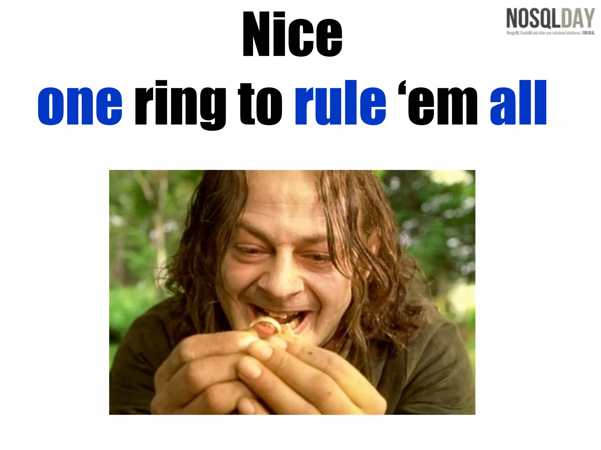 Nice
one ring to rule ‘em all
 