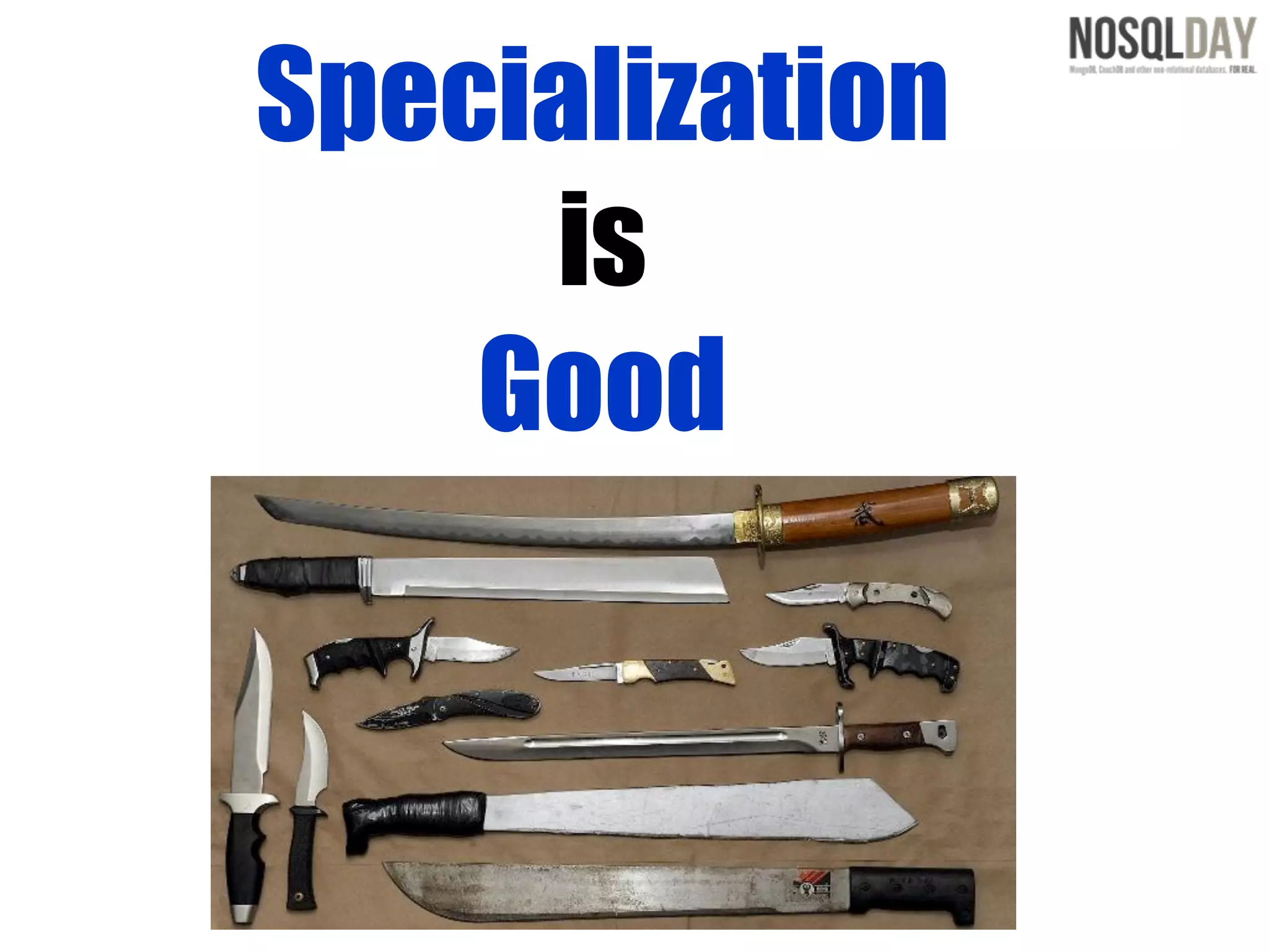 Specialization
     is
    Good
 