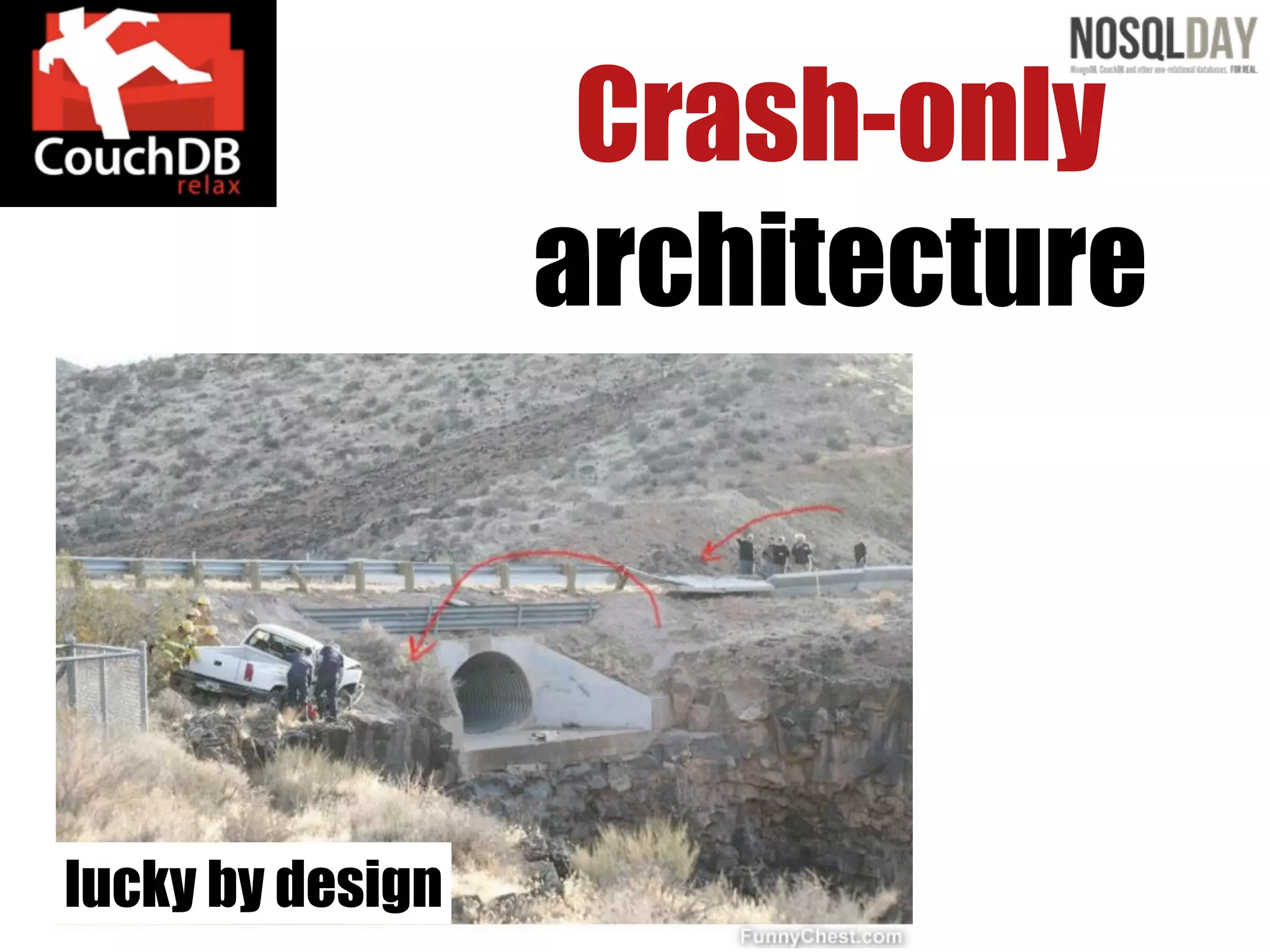 Crash-only
                  architecture




lucky by design
 