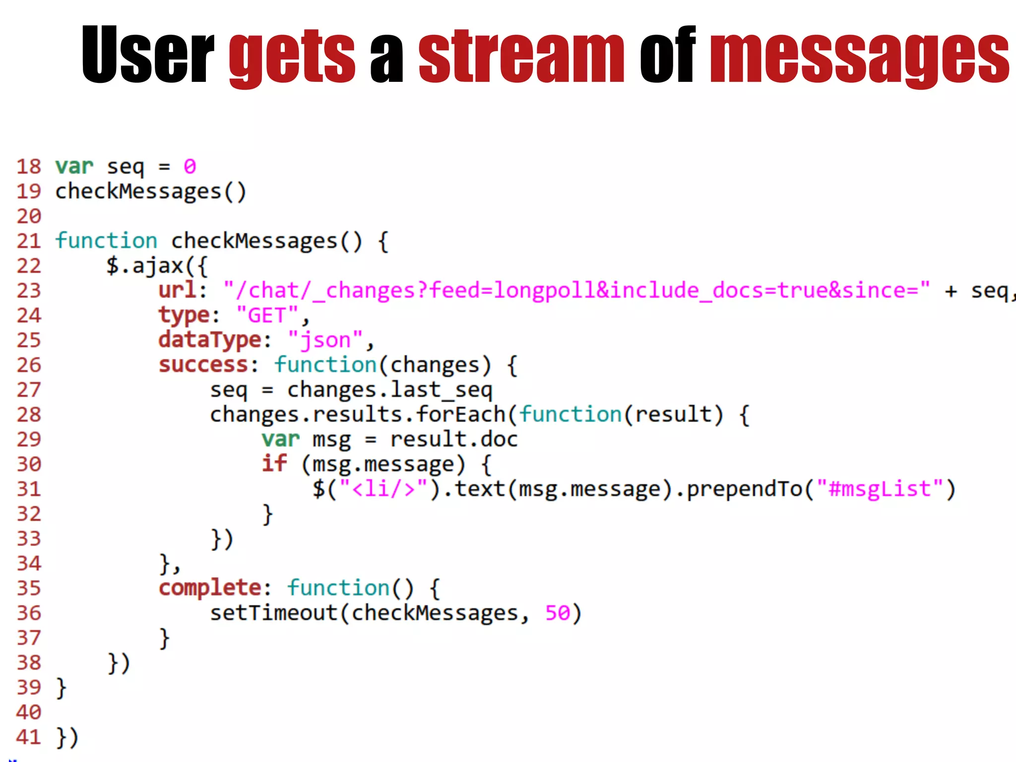 User gets a stream of messages
 