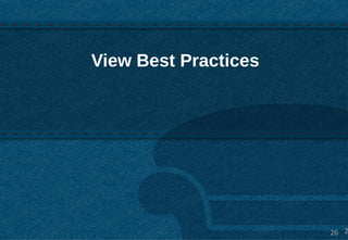 View Best Practices




                      26 2
 