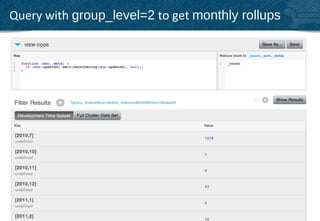 Query with group_level=2 to get monthly rollups




                                                  37
 