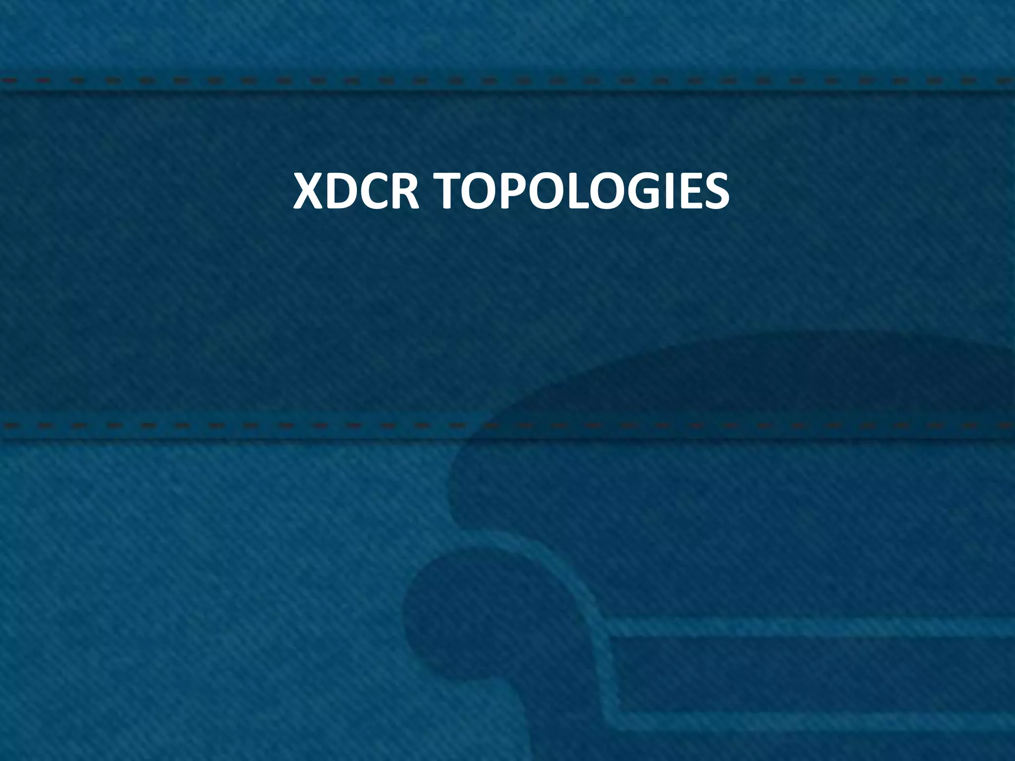 XDCR TOPOLOGIES




                  20
 