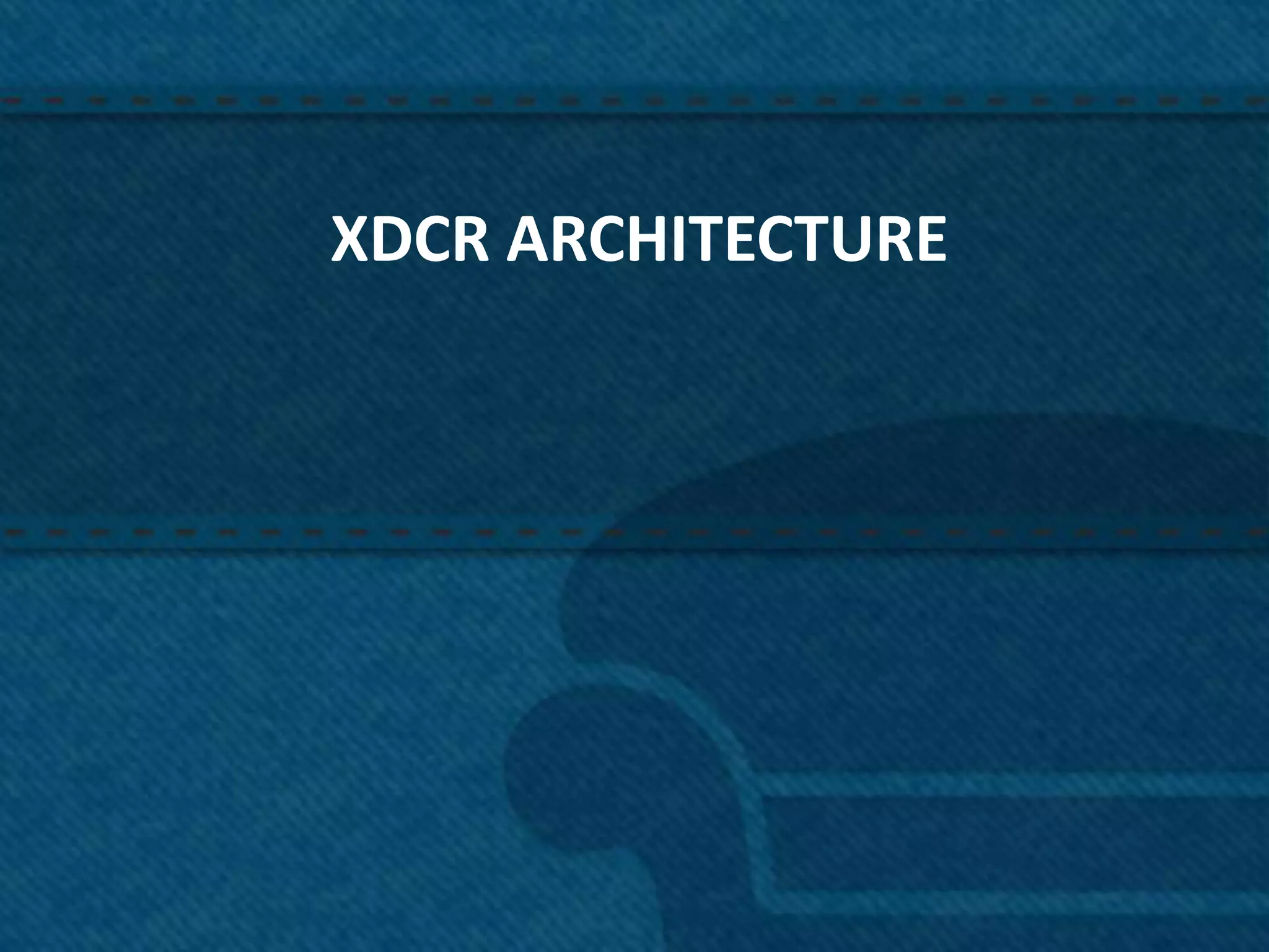 XDCR ARCHITECTURE




                    9
 
