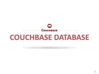 COUCHBASE DATABASE


                     31
 