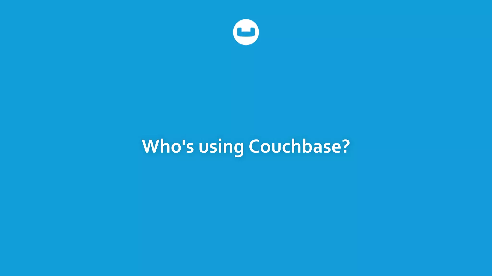Who's using Couchbase?
 