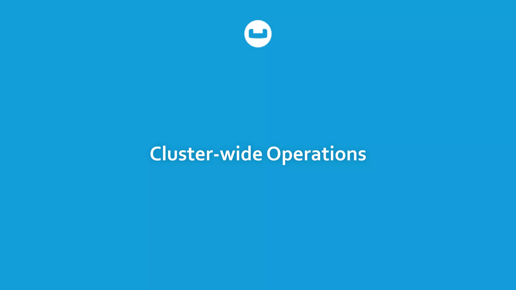 Cluster-wide Operations
 