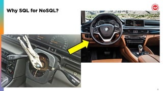 9
Why SQL for NoSQL?
 