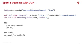 ©2015 Couchbase Inc. 45
Spark Streaming with DCP
 