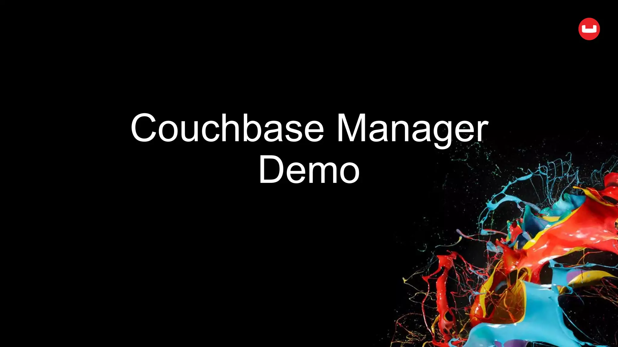 Couchbase Manager
Demo
 