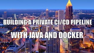Building a private CI/CD pipeline with Java and Docker in the Cloud as ...