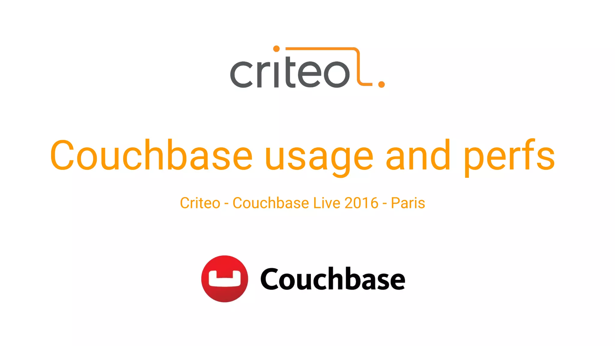 Couchbase usage and perfs
Criteo - Couchbase Live 2016 - Paris
 
