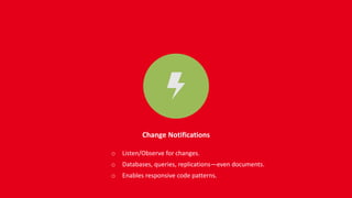 var database = Manager.SharedInstance
.GetDatabase("database-name");
var doc = database.CreateDocument();
doc.PutProperties(new Dictionary<string, object> {
{"key1","value1"},
{"key2","value2"}
});
var doc = database.GetDocument(id);
var value1 = doc1.UserProperties["key1"];
var value2 = doc1.UserProperties["key2"];
var doc = database.GetDocument(id);
doc.Delete();
 