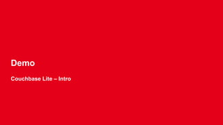 Sync
o Full multi-master replication.
o Continuous or ad-hoc in either direction.
o Change notifications & conflict detection.
o Filters, Authentication & Authorization
 