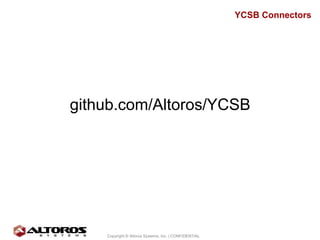 YCSB Connectors




github.com/Altoros/YCSB




                                                                     30
  ...