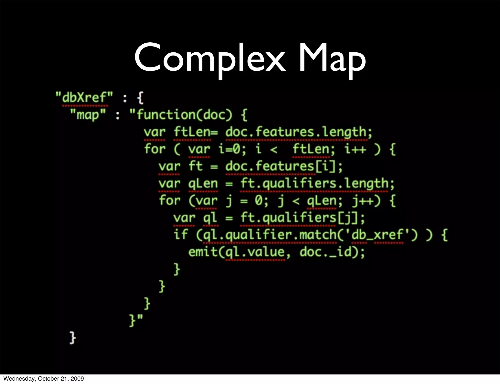 MVCC                    RDBMS   CouchDB
Multi-Version
Concurrency Control
RDBMS enforces consistency
using read/write locks
Instead of locks, CouchDB
just serve up old data
Multi-document (mutli-row)
transactional semantics
must be handled by the
application
 