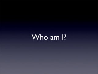 Who am I?
 