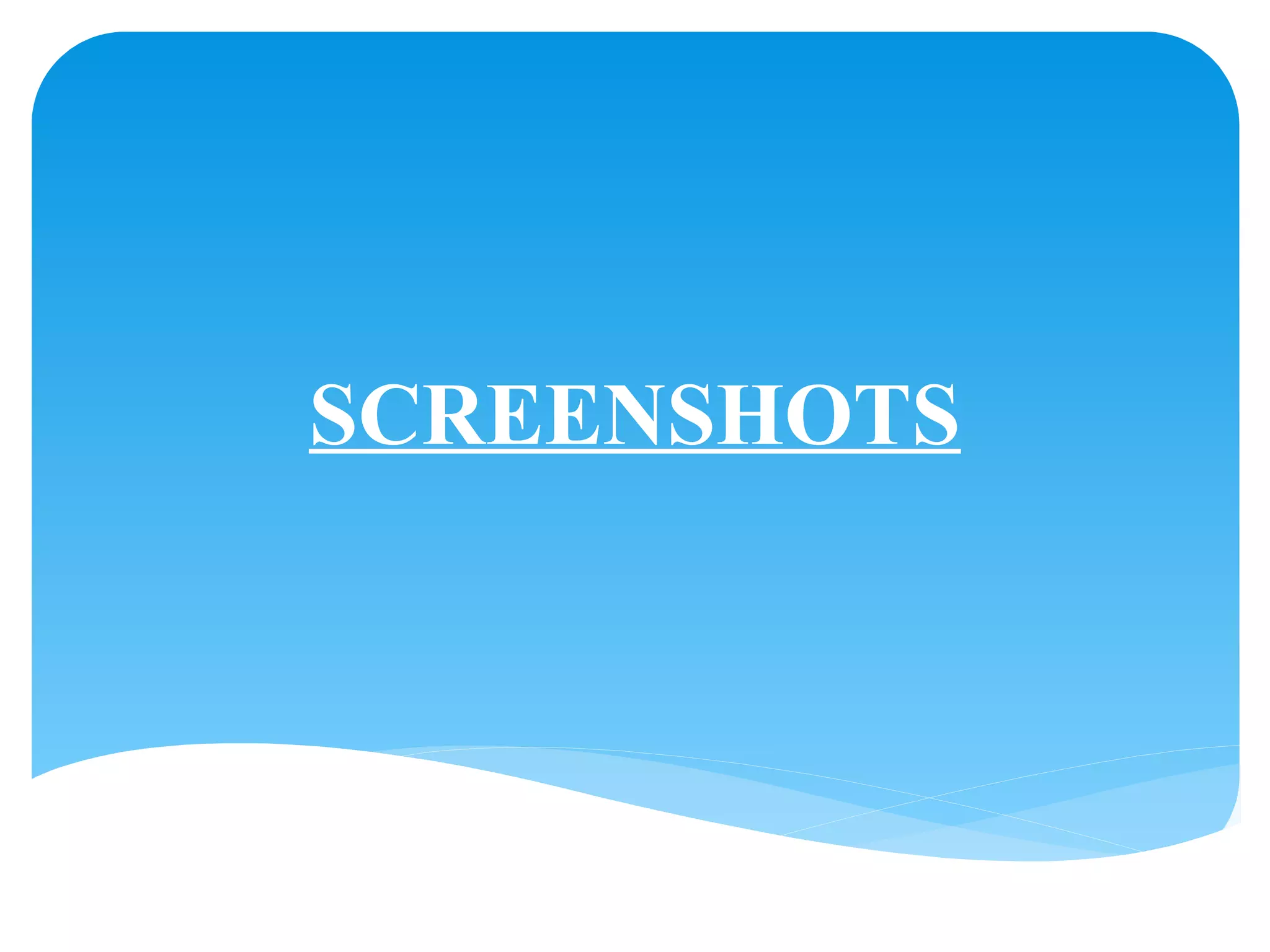 SCREENSHOTS
 