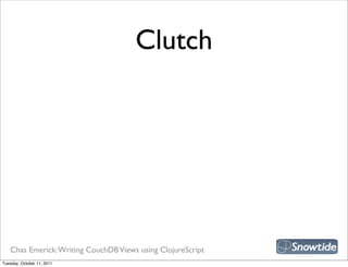 Clutch




   Chas Emerick: Writing CouchDB Views using ClojureScript
Tuesday, October 11, 2011
 