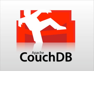 Apache
CouchDB
 