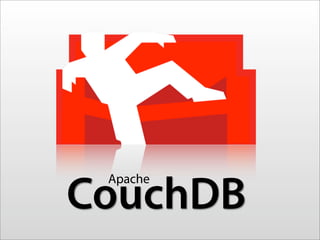 Apache
CouchDB
 