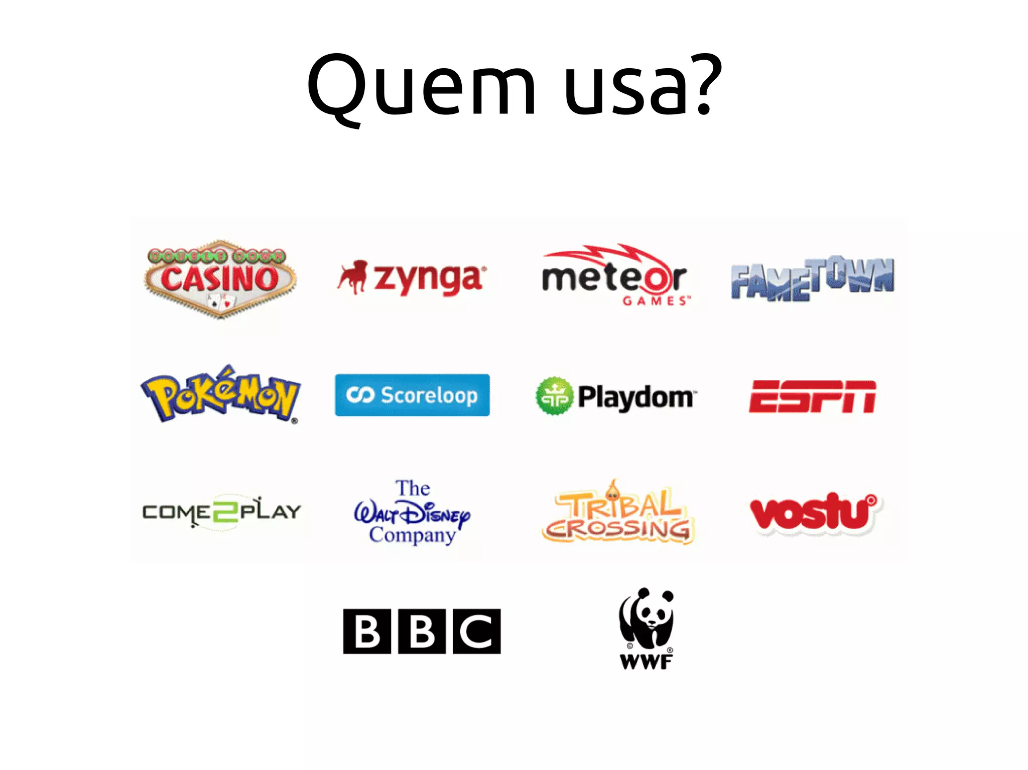 Quem usa?
 