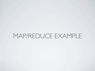 MAP/REDUCE EXAMPLE
 